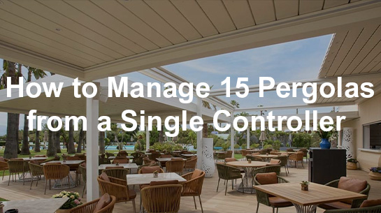 How to Manage 15 Pergolas from a Single Controller