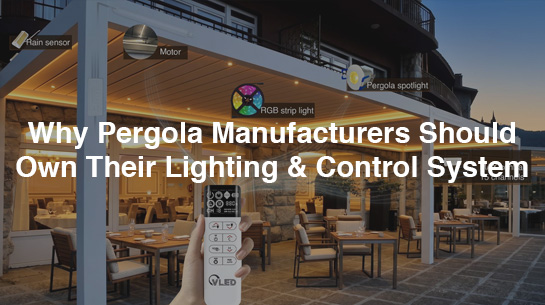 Why Pergola Manufacturers Should Own Their Lighting & Control System
