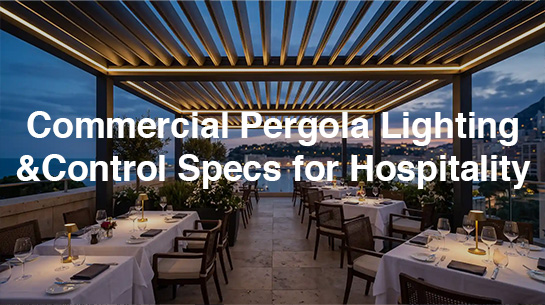 Commercial Pergola Lighting & Control Specs for Hospitality