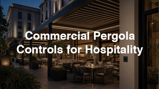 Commercial Pergola Controls for Hospitality