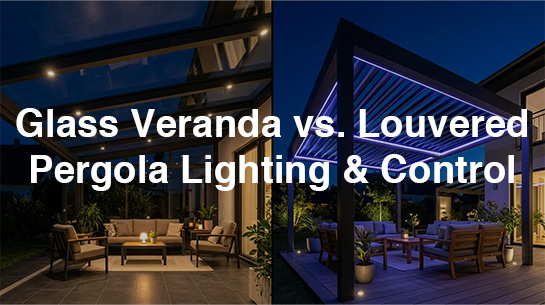 Glass Veranda vs. Louvered Pergola Lighting & Control