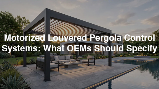 Motorized Louvered Pergola Control Systems What OEMs Should Specify