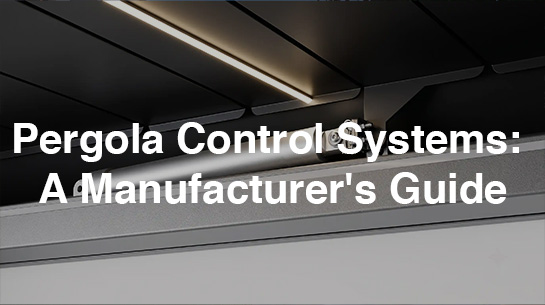 Pergola Control Systems A Manufacturer's Guide