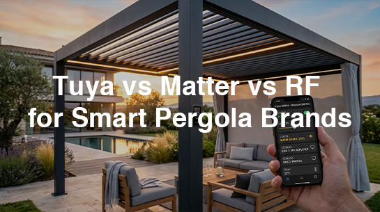 Tuya vs Matter vs RF for Smart Pergola Brands