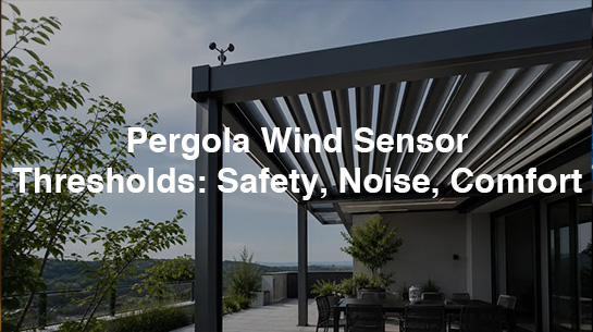 Pergola Wind Sensor Thresholds Safety, Noise, Comfort