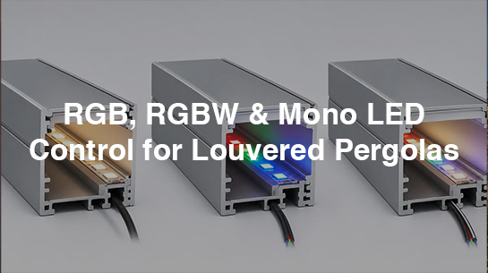 RGB, RGBW & Mono LED Control for Louvered Pergolas