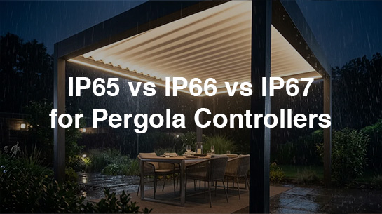 IP65 vs IP66 vs IP67 for Pergola Controllers