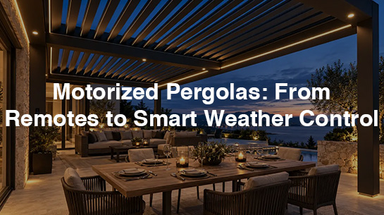 Motorized Pergolas From Remotes to Smart Weather Control